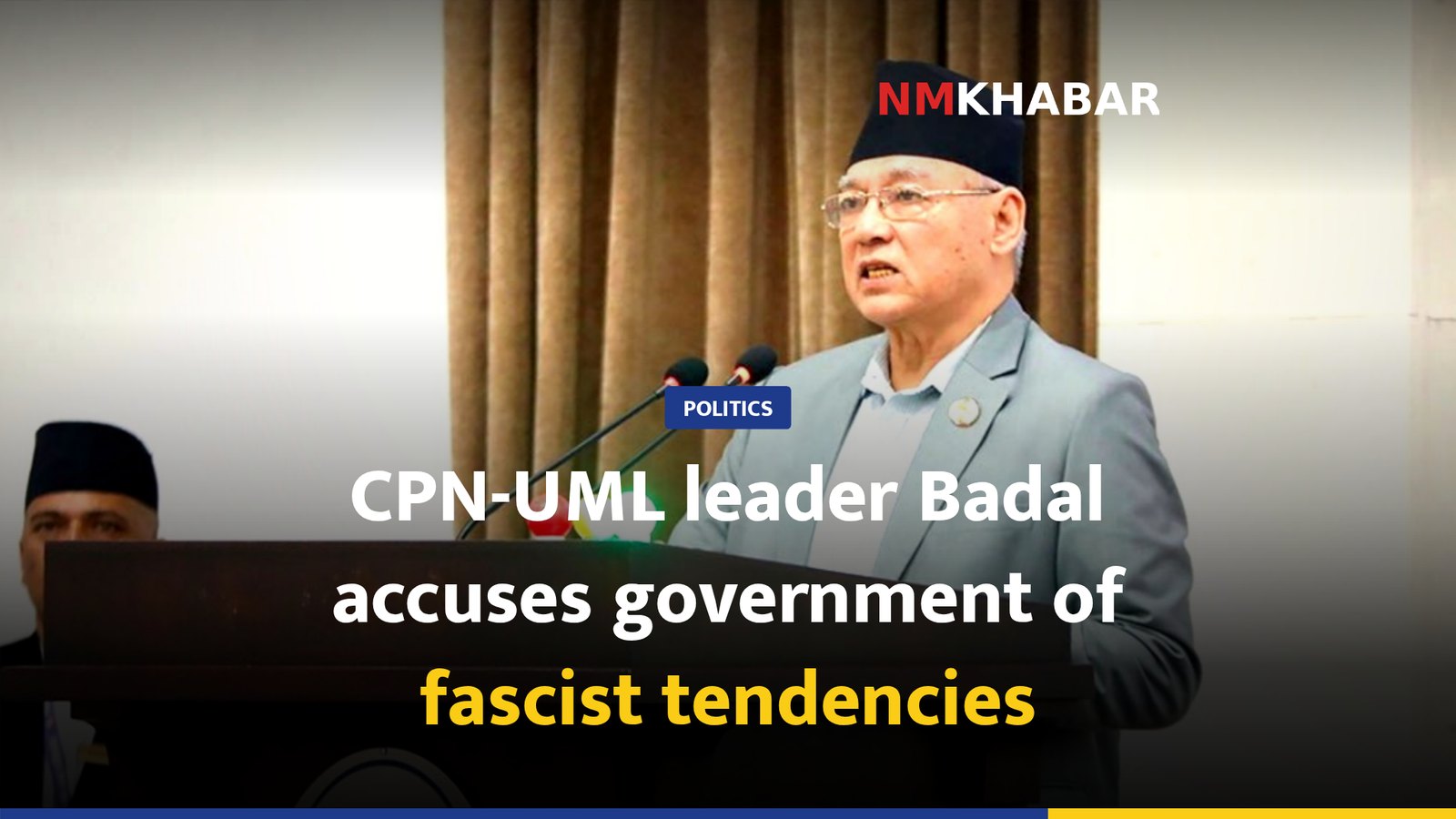 CPN-UML leader Badal accuses government of fascist tendencies