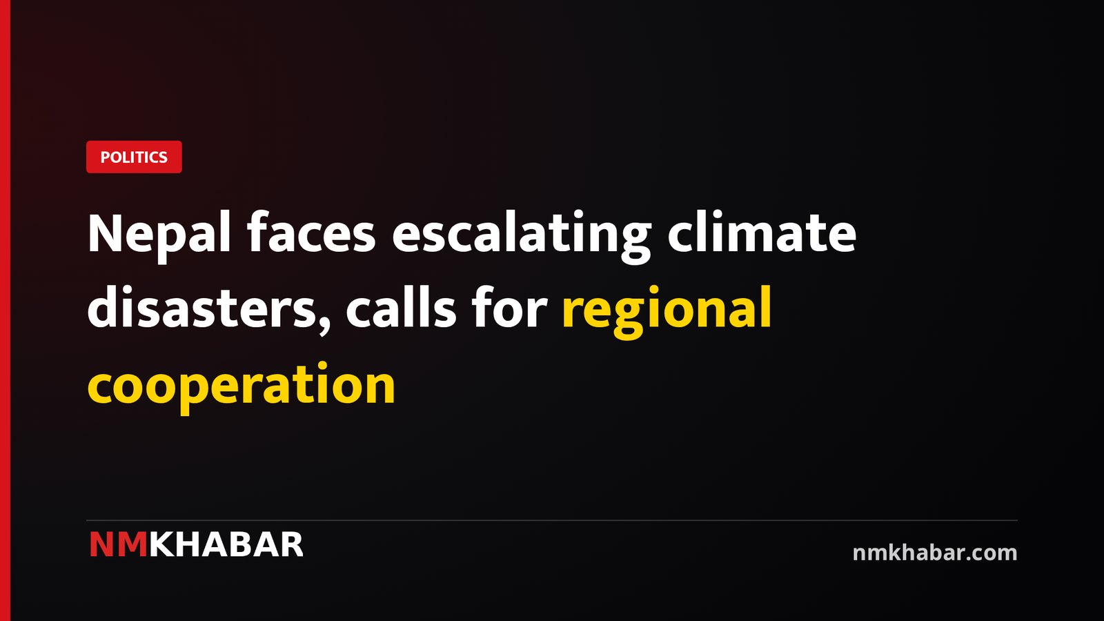 Nepal faces escalating climate disasters, calls for regional cooperation
