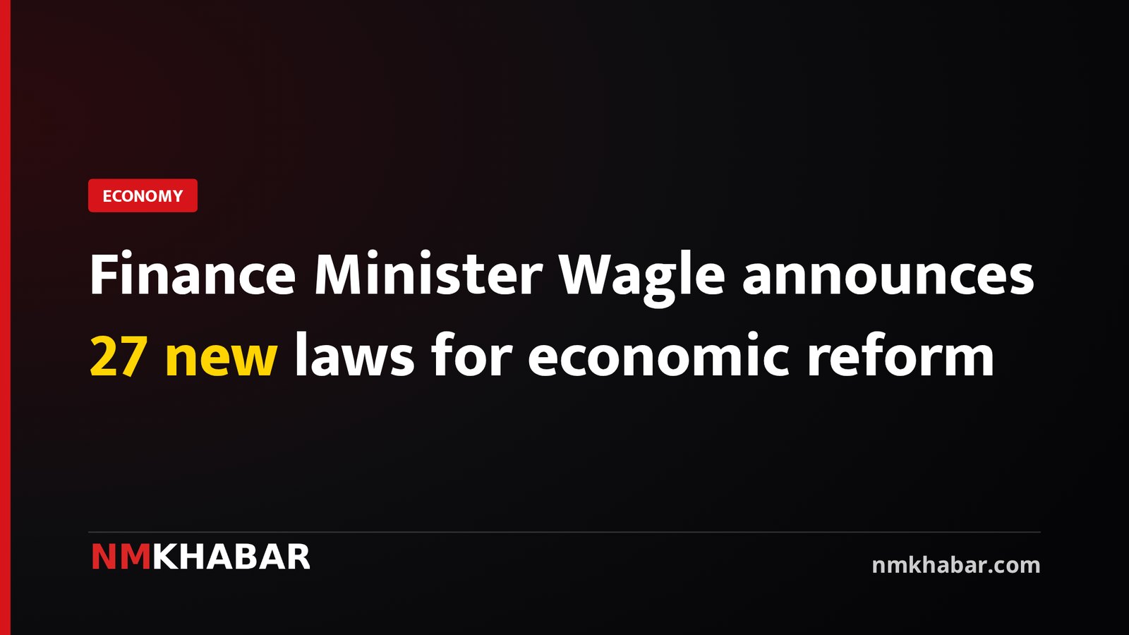 Finance Minister Wagle announces 27 new laws for economic reform