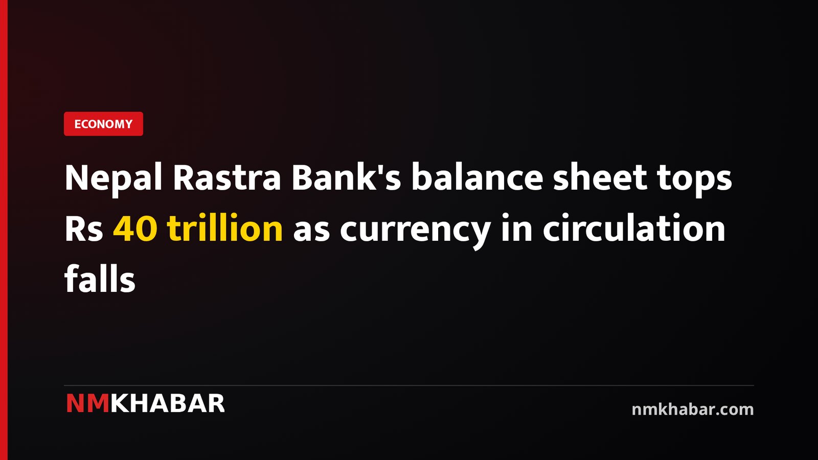 Nepal Rastra Bank's balance sheet tops Rs 40 trillion as currency in circulation falls