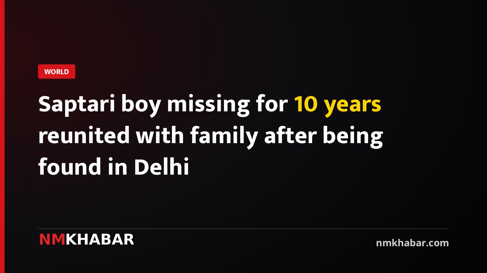 Saptari boy missing for 10 years reunited with family after being found in Delhi