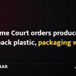 Supreme Court orders producers to take back plastic, packaging waste