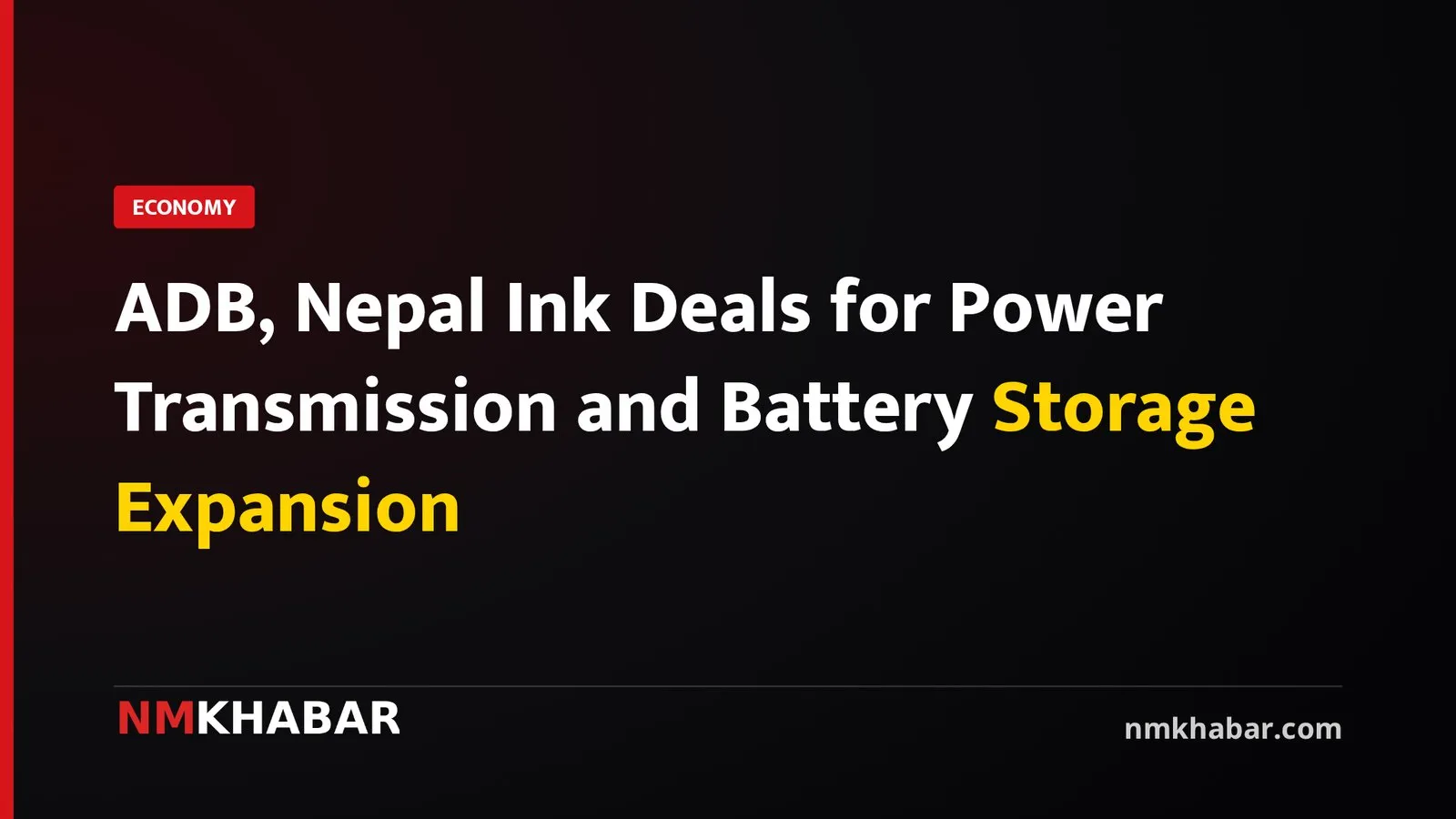 ADB, Nepal Ink Deals for Power Transmission and Battery Storage Expansion