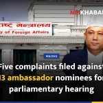 Five complaints filed against 13 ambassador nominees for parliamentary hearing