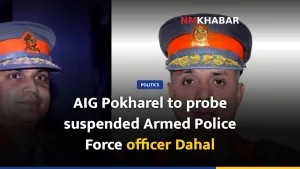 AIG Pokharel to probe suspended Armed Police Force officer Dahal