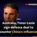 Australia, Timor-Leste sign defence deal to counter China's influence