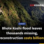 Bhote Koshi flood leaves thousands missing, reconstruction costs billions
