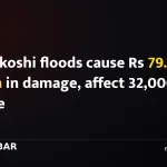 Bhotekoshi floods cause Rs 79.17 billion in damage, affect 32,000 people