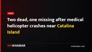 Two dead, one missing after medical helicopter crashes near Catalina Island