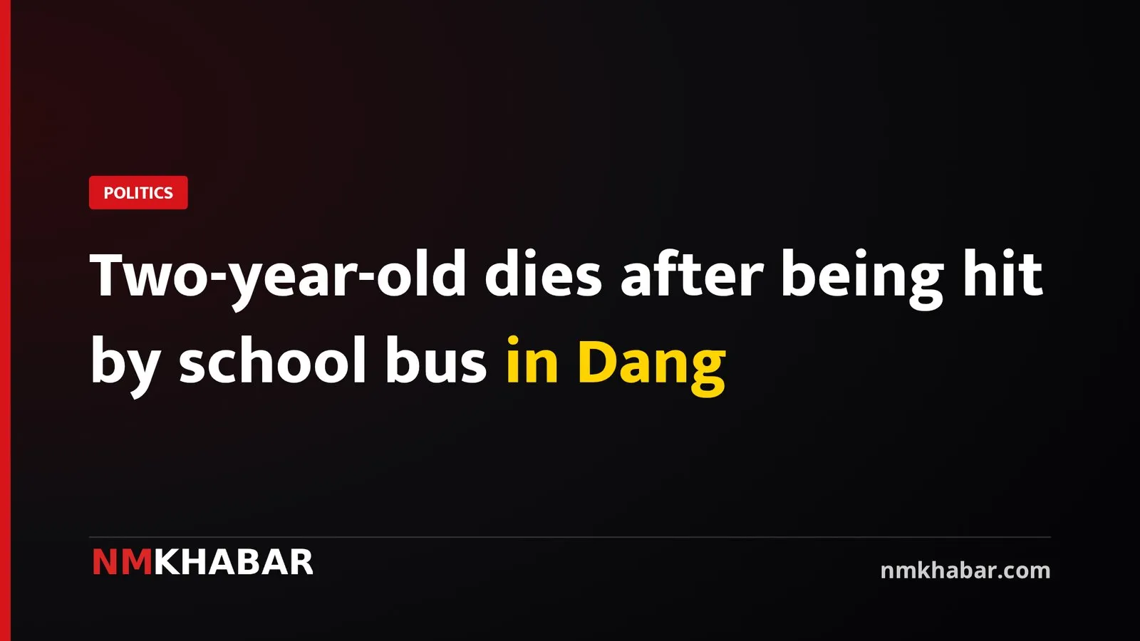 Two-year-old dies after being hit by school bus in Dang