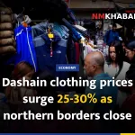 Dashain clothing prices surge 25-30% as northern borders close