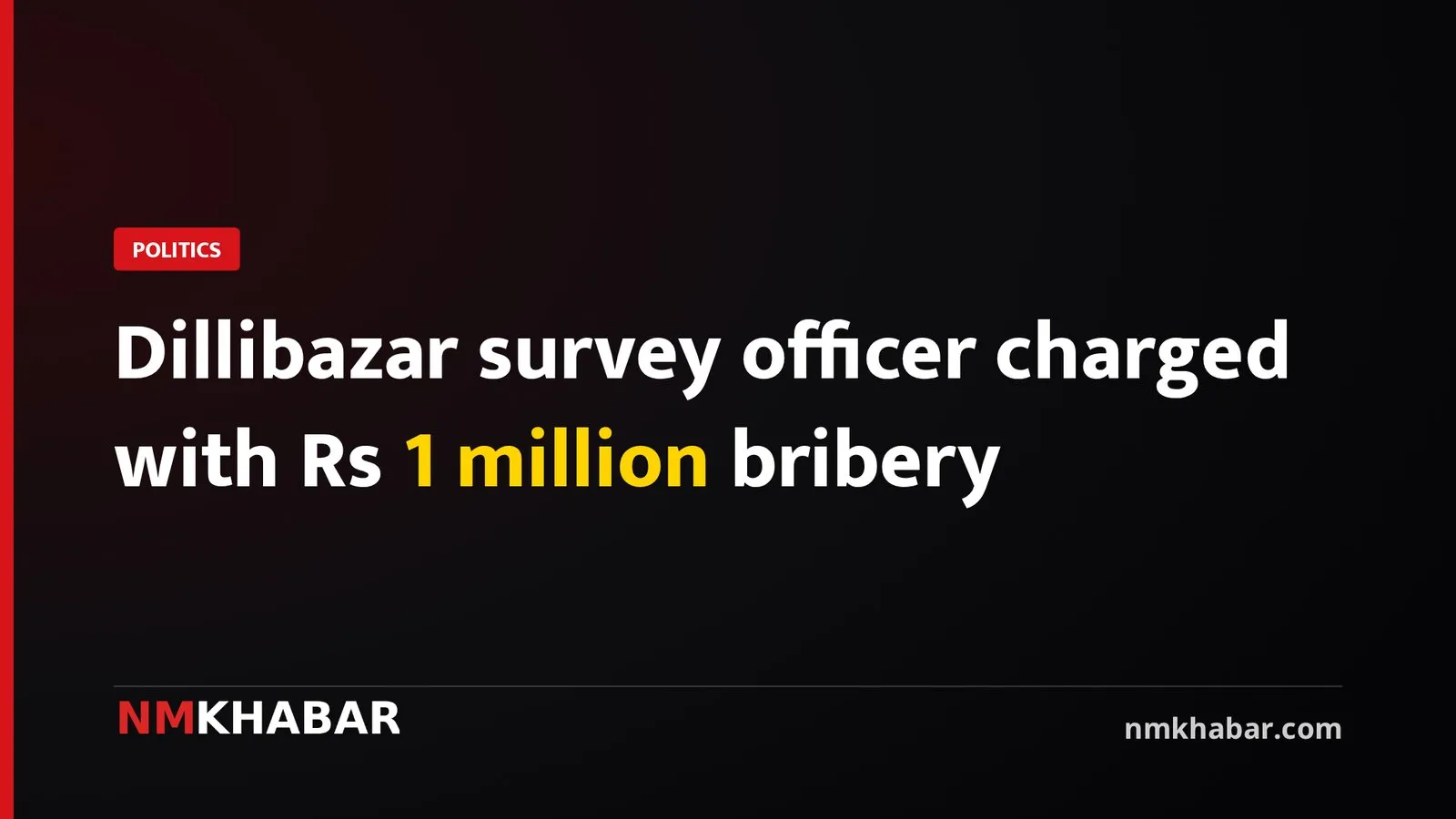 Dillibazar survey officer charged with Rs 1 million bribery