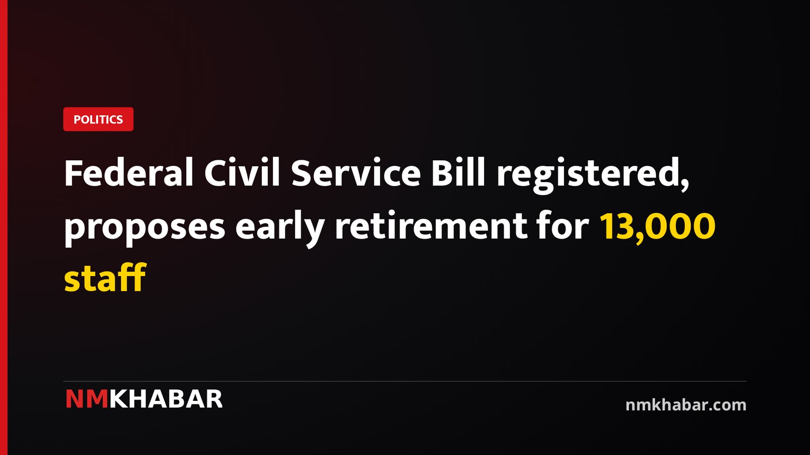 Federal Civil Service Bill registered, proposes early retirement for 13,000 staff