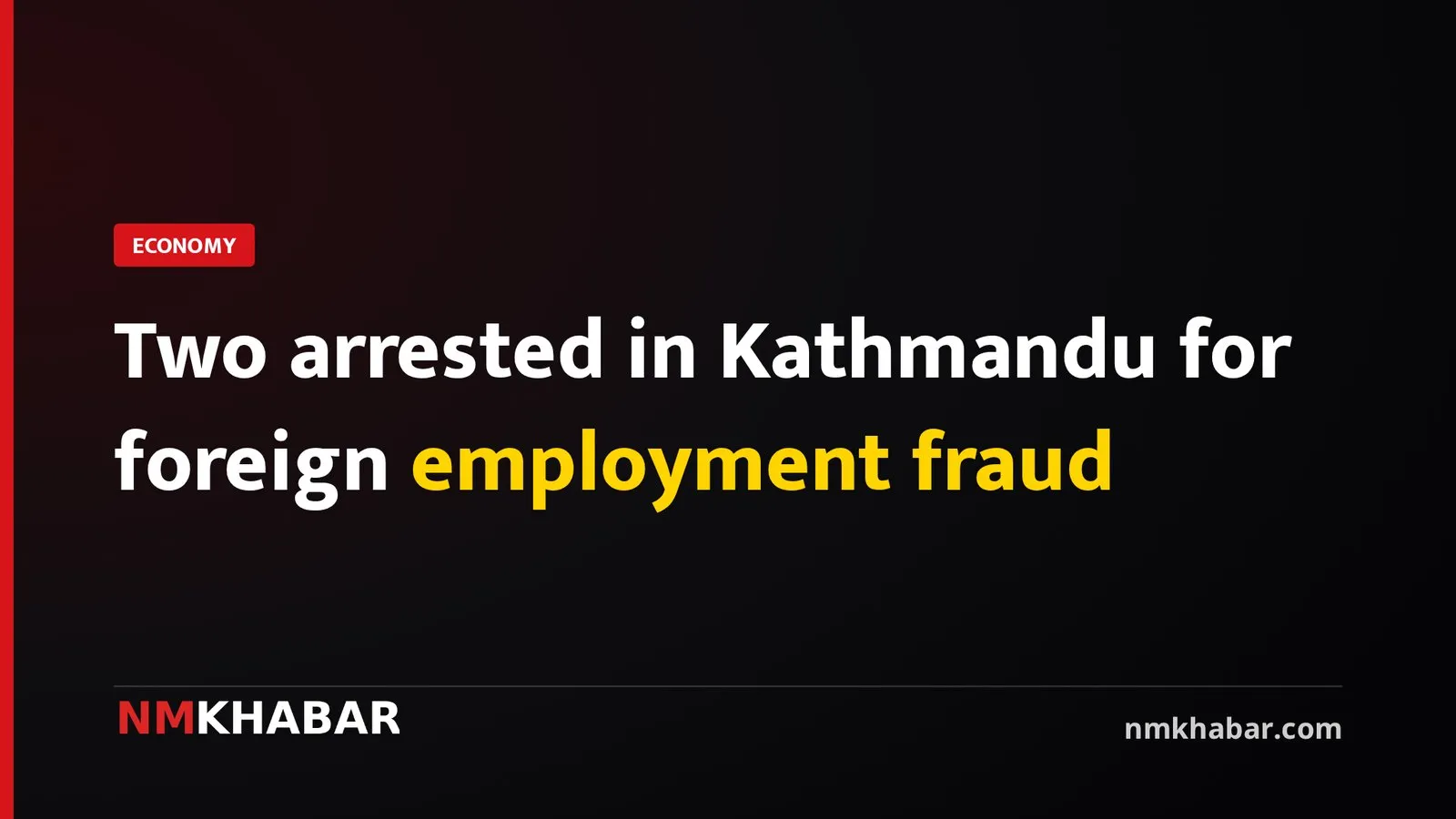 Two arrested in Kathmandu for foreign employment fraud