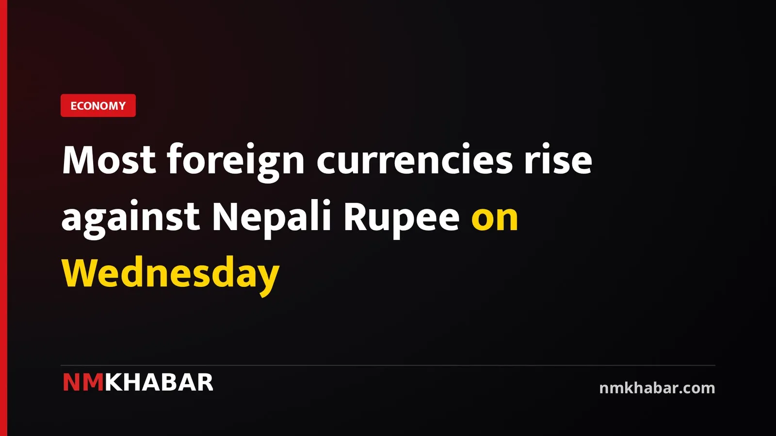 Most foreign currencies rise against Nepali Rupee on Wednesday