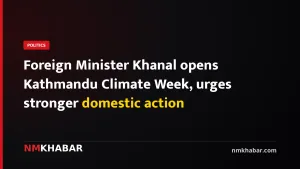 Foreign Minister Khanal opens Kathmandu Climate Week, urges stronger domestic action