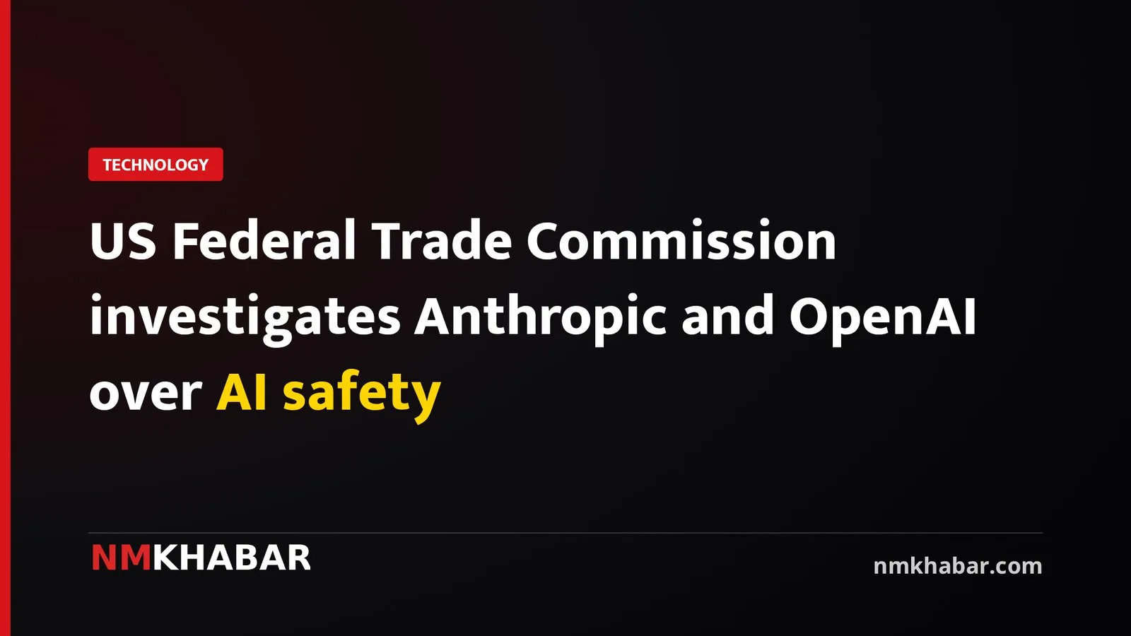 US Federal Trade Commission investigates Anthropic and OpenAI over AI safety