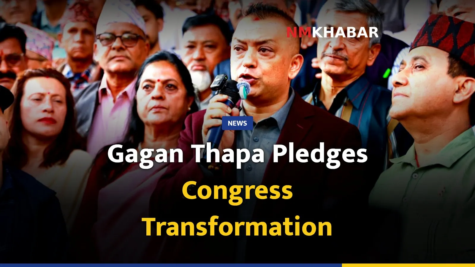 Gagan Thapa Pledges Congress Transformation