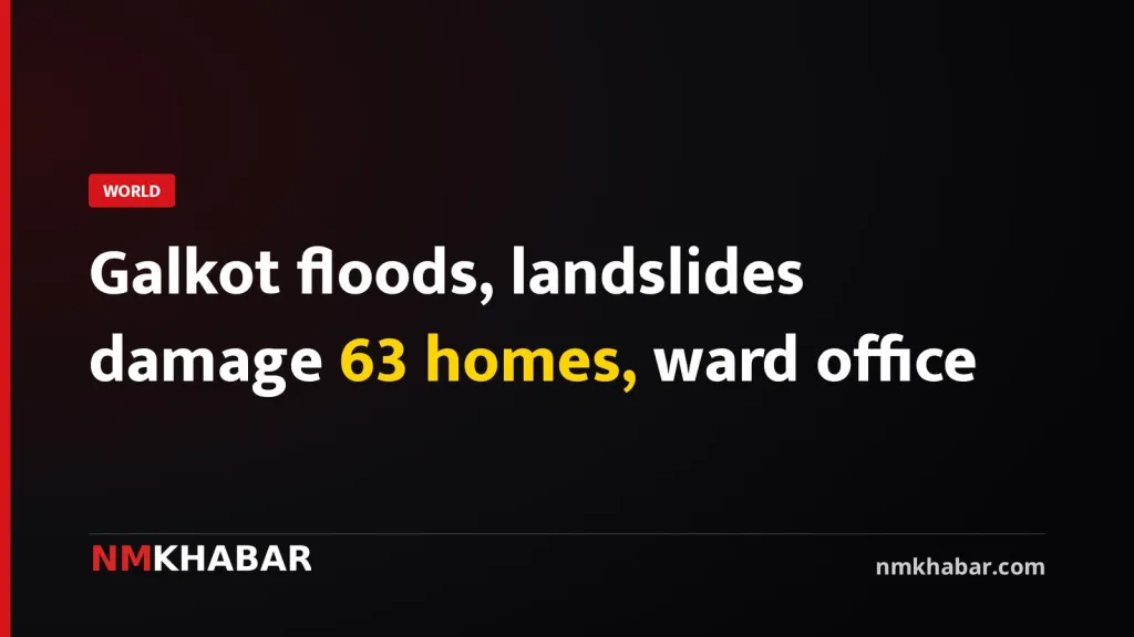 Galkot floods, landslides damage 63 homes, ward office
