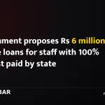 Government proposes Rs 6 million vehicle loans for staff with 100% interest paid by state