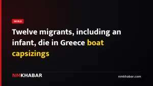 Twelve migrants, including an infant, die in Greece boat capsizings