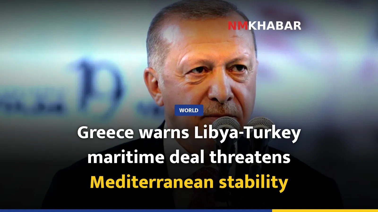 Greece warns Libya-Turkey maritime deal threatens Mediterranean stability
