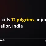 Truck kills 12 pilgrims, injures 29 in Gwalior, India