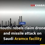 Houthi rebels claim drone and missile attack on Saudi Aramco facility