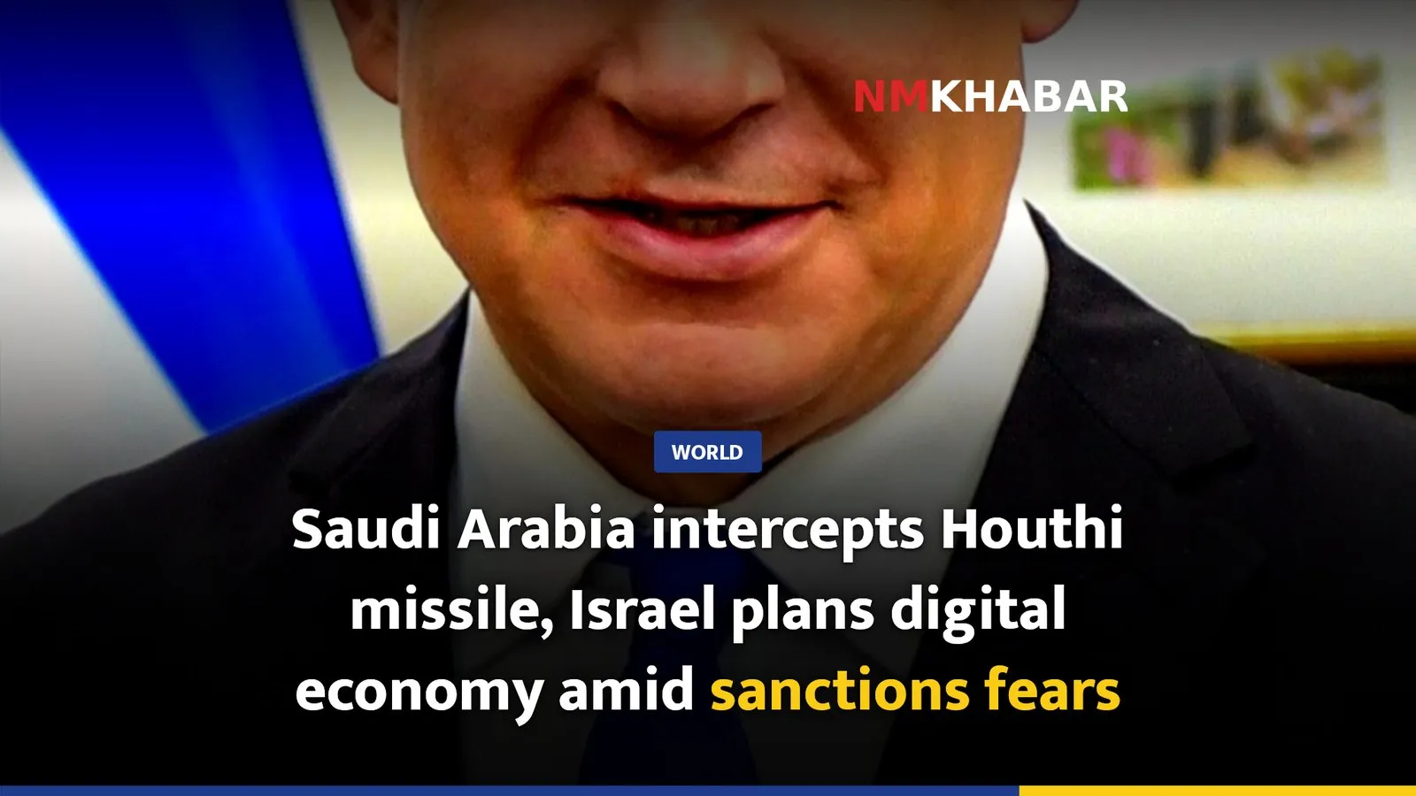 Saudi Arabia intercepts Houthi missile, Israel plans digital economy amid sanctions fears