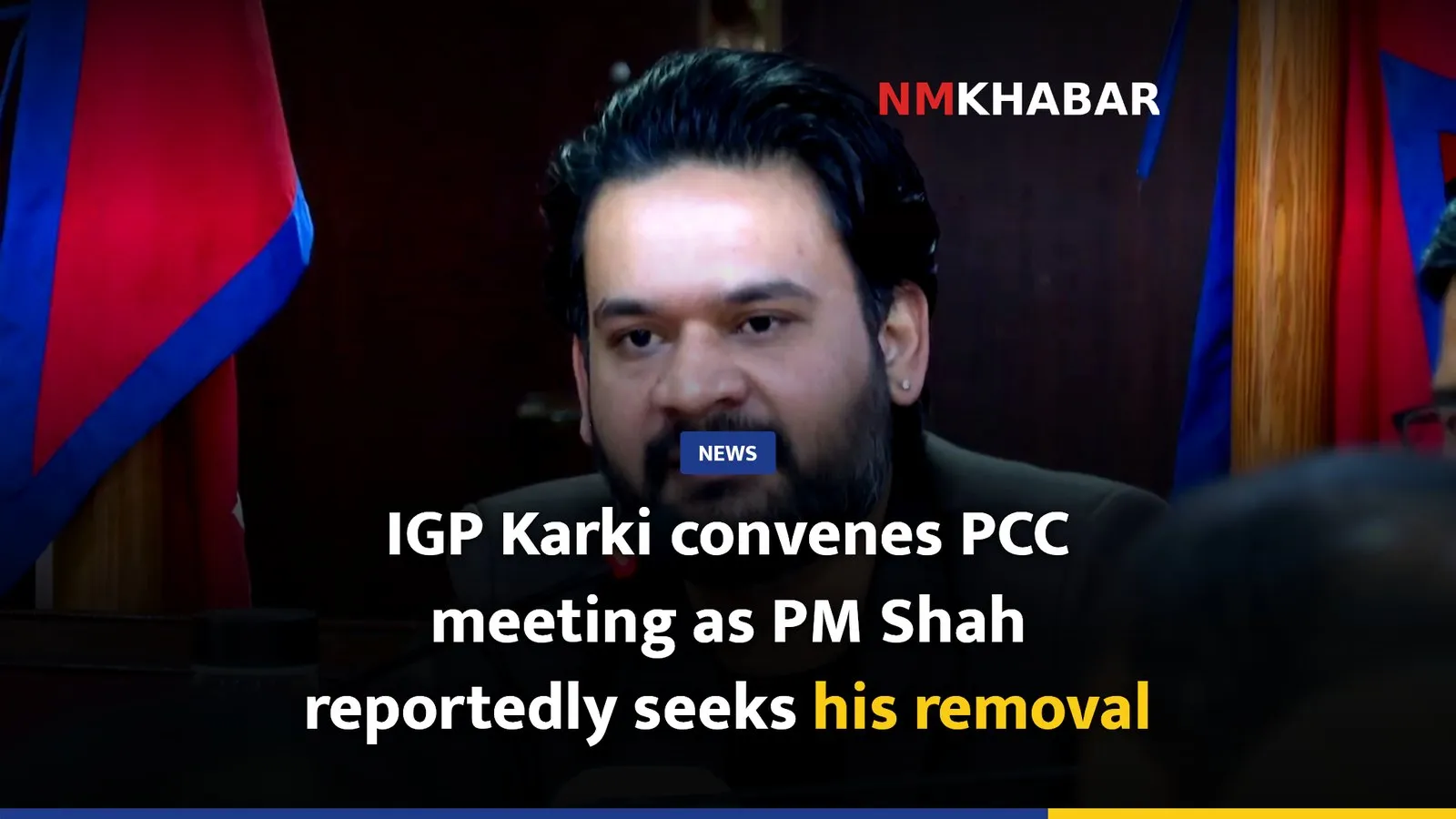 IGP Karki convenes PCC meeting as PM Shah reportedly seeks his removal