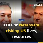 Iran FM: Netanyahu risking US lives, resources