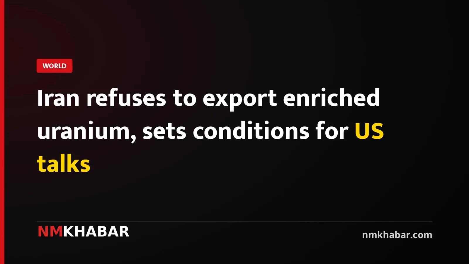 Iran refuses to export enriched uranium, sets conditions for US talks