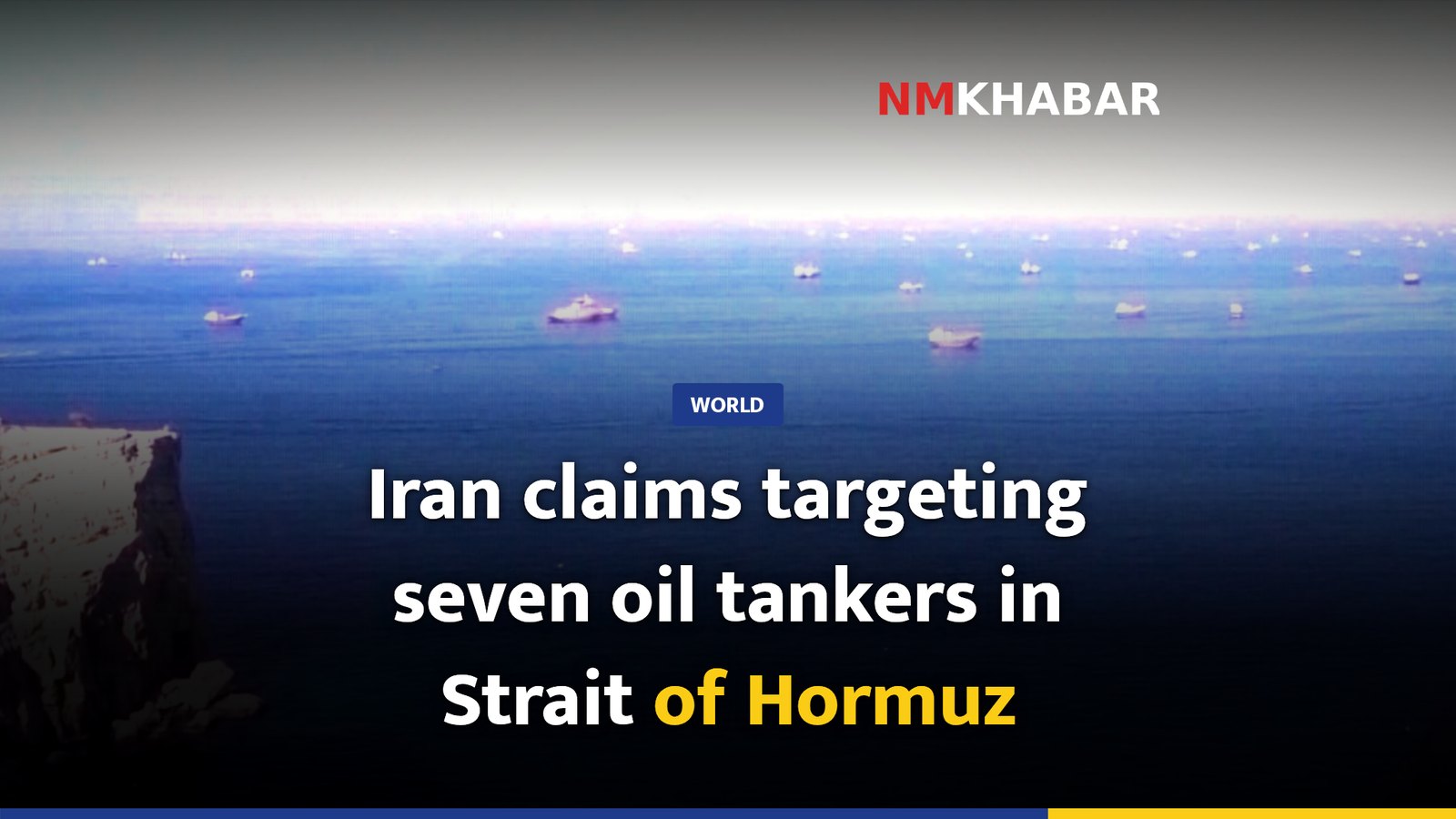 Iran claims targeting seven oil tankers in Strait of Hormuz