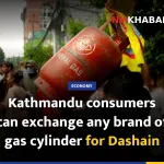 Kathmandu consumers can exchange any brand of gas cylinder for Dashain