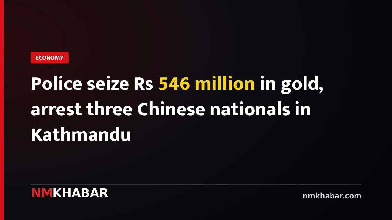 Police seize Rs 546 million in gold, arrest three Chinese nationals in Kathmandu