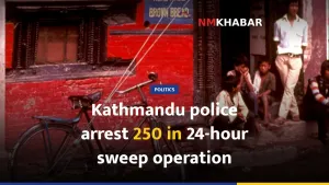 Kathmandu police arrest 250 in 24-hour sweep operation
