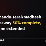 Kathmandu-Terai/Madhesh Expressway 50% complete, deadline extended
