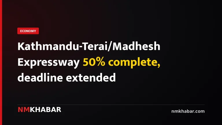 Kathmandu-Terai/Madhesh Expressway 50% complete, deadline extended