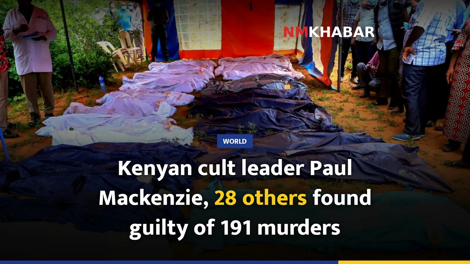 Kenyan cult leader Paul Mackenzie, 28 others found guilty of 191 murders
