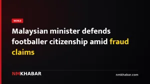 Malaysian minister defends footballer citizenship amid fraud claims