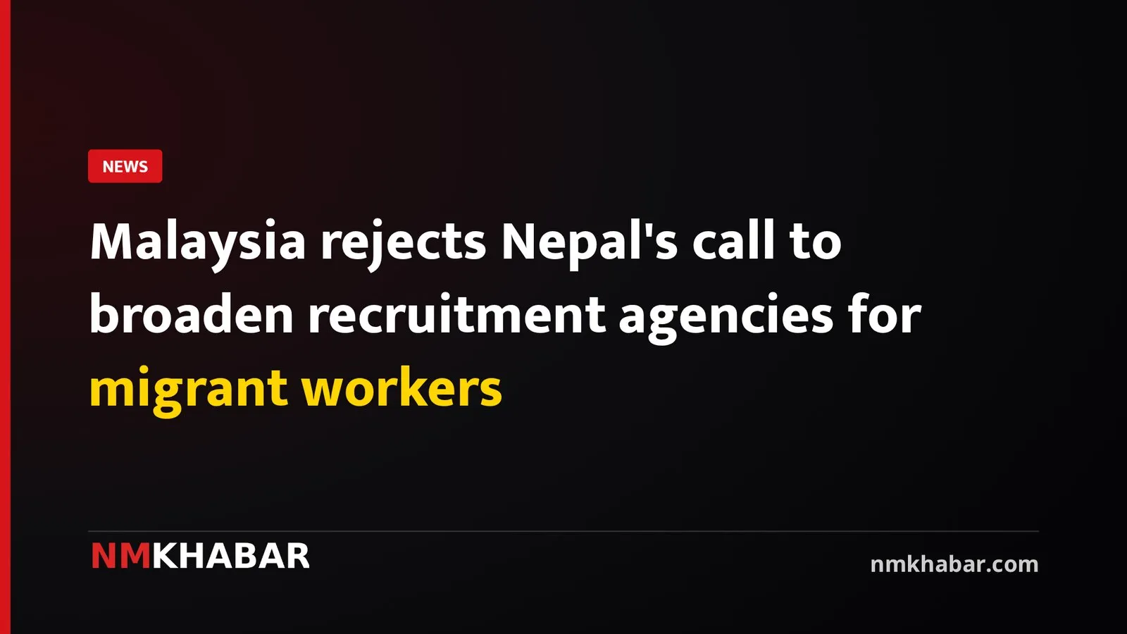 Malaysia rejects Nepal's call to broaden recruitment agencies for migrant workers