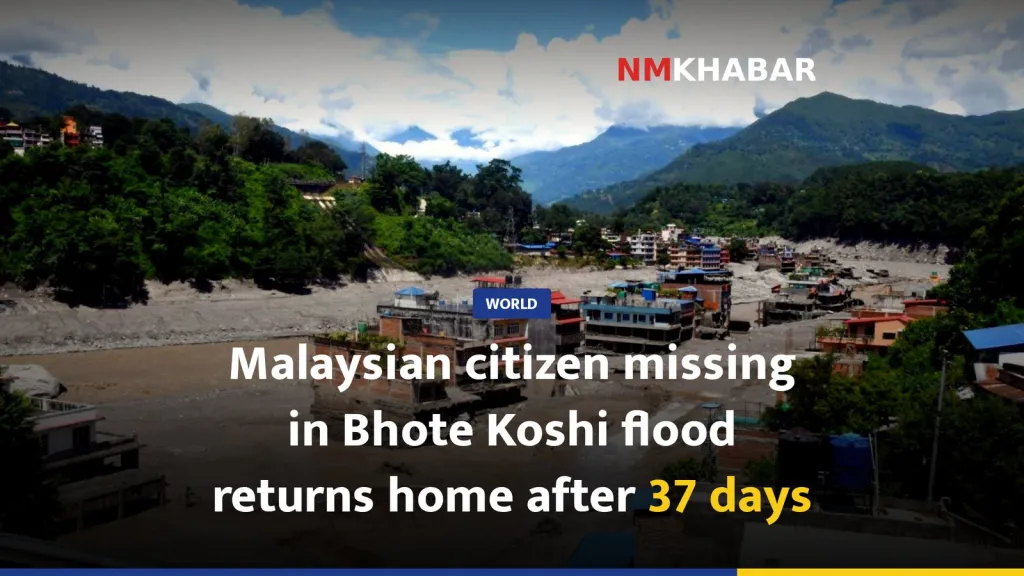 Malaysian citizen missing in Bhote Koshi flood returns home after 37 days