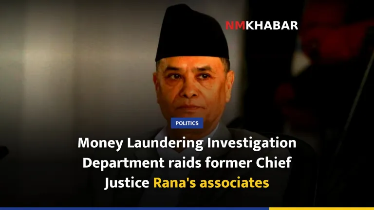Money Laundering Investigation Department raids former Chief Justice Rana's associates
