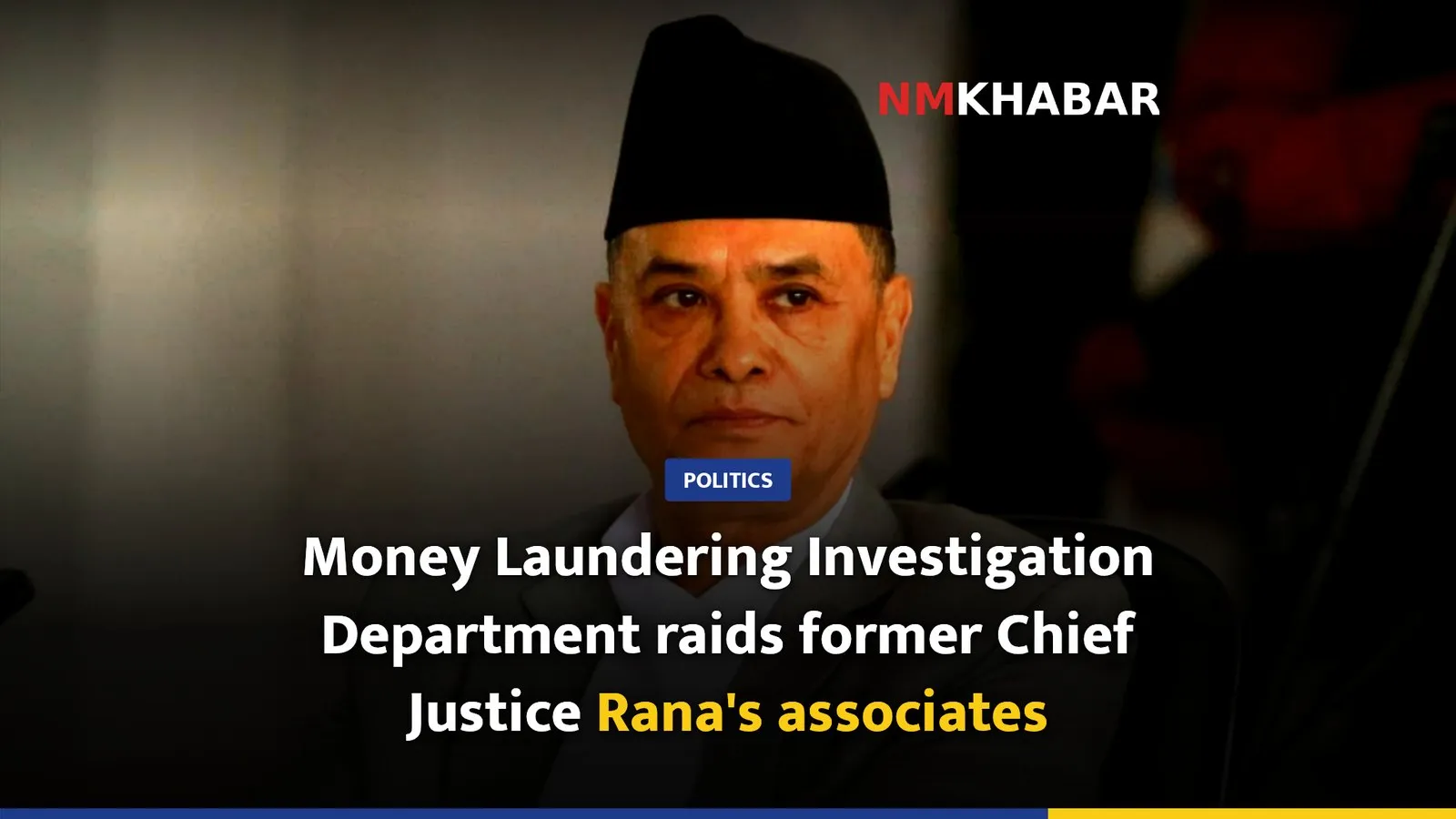 Money Laundering Investigation Department raids former Chief Justice Rana's associates