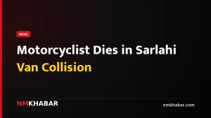 Motorcyclist Dies in Sarlahi Van Collision