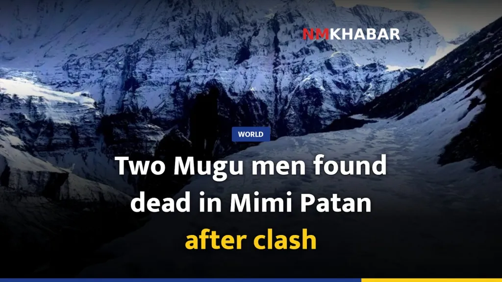 Two Mugu men found dead in Mimi Patan after clash
