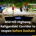 Mid-Hill Highway, Kaligandaki Corridor to reopen before Dashain