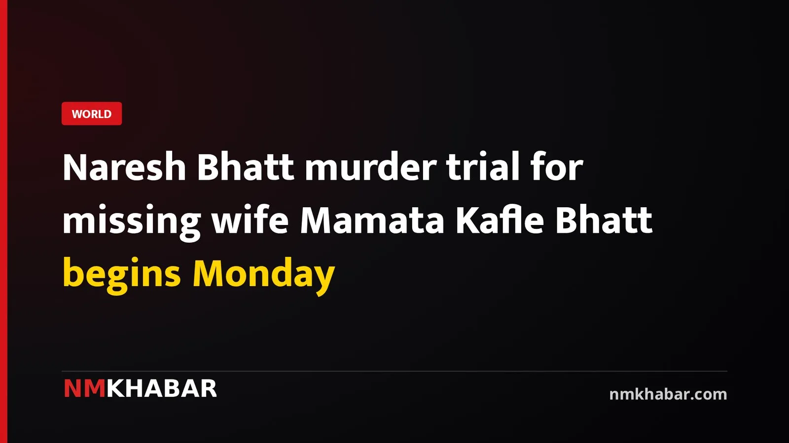 Naresh Bhatt murder trial for missing wife Mamata Kafle Bhatt begins Monday