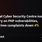 National Cyber Security Centre issues advisory on PHP vulnerabilities, cybercrime complaints down 4%
