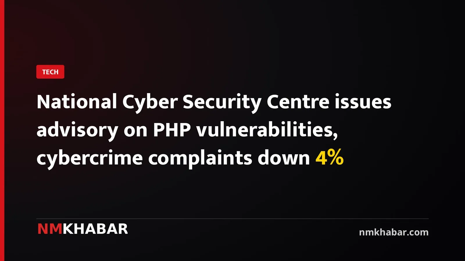 National Cyber Security Centre issues advisory on PHP vulnerabilities, cybercrime complaints down 4%